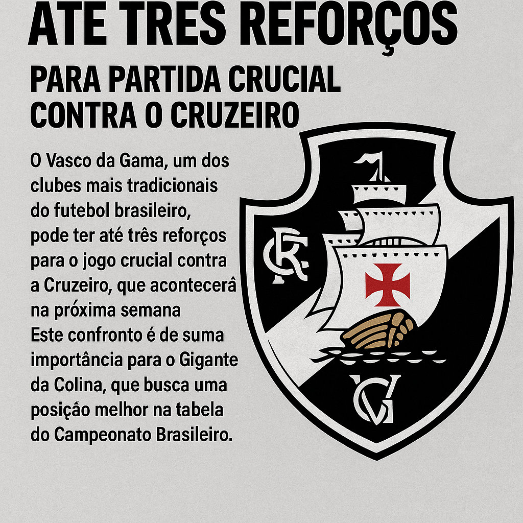 "Possíveis reforços do Vasco para jogo contra Cruzeiro"