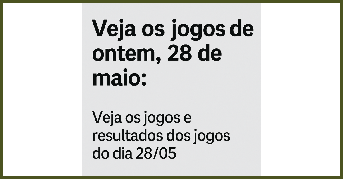 Quais foram os jogos de ontem 28 de maio? Veja placares e destaques completos