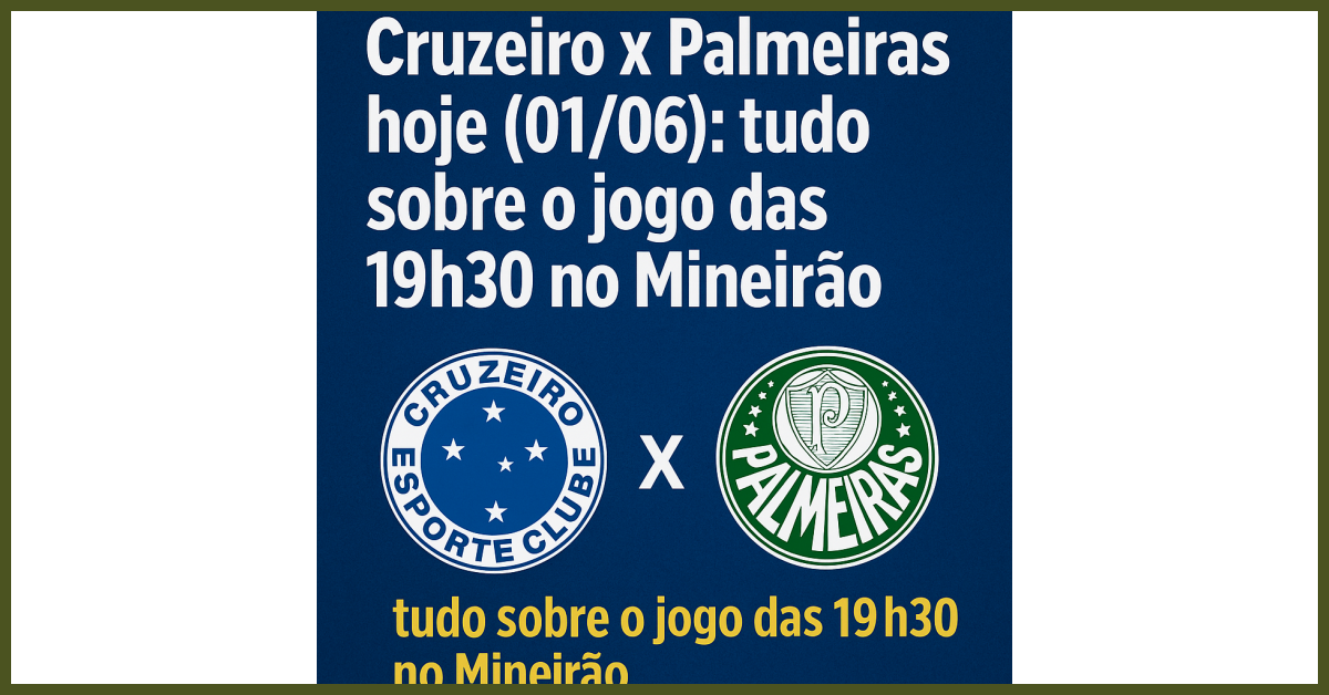 Cruzeiro x Palmeiras hoje (01/06): quem vence o duelo no Mineirão?