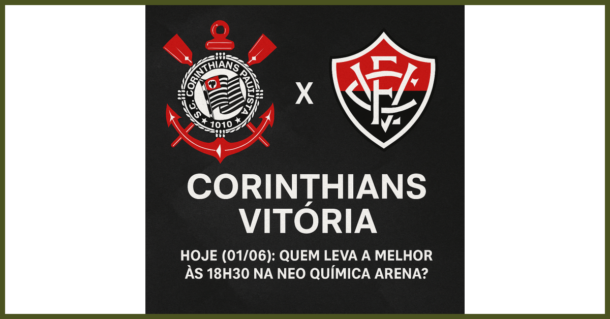 Corinthians x Vitória hoje (01/06): quem leva a melhor às 18h30 na Neo Química Arena?