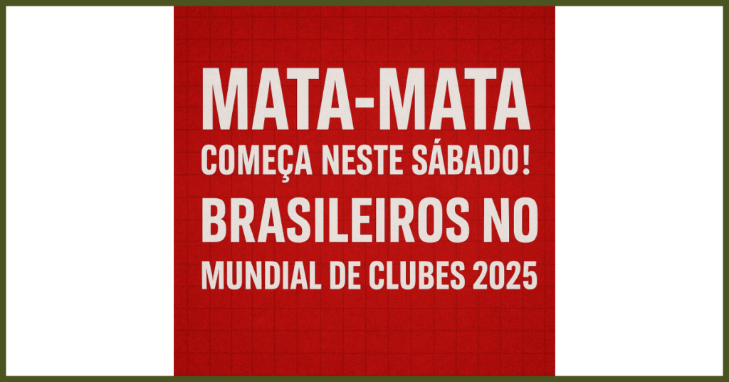 7 pontos sobre O Brasil dá show no Mundial! Fase mata-mata começa com quatro clubes brasileiros fazendo história: o que saber?