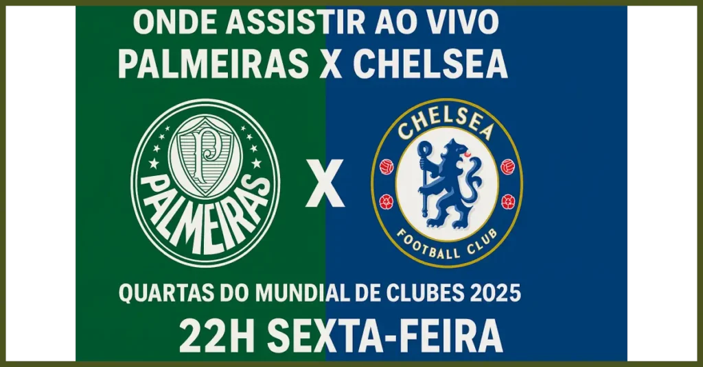 Onde assistir ao vivo Palmeiras x Chelsea? Horário, canal e transmissão do jogo das quartas do Mundial de Clubes 2025