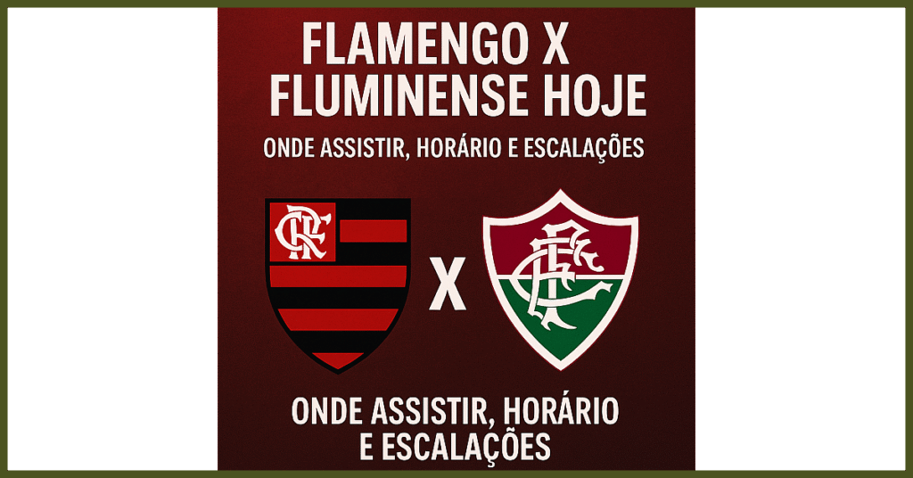 7 pontos sobre Flamengo x Fluminense hoje: onde assistir ao vivo, horário e escalações ? tudo sobre o clássico no Maracanã?