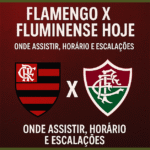 Flamengo x Fluminense hoje: onde assistir ao vivo, horário e escalações ?