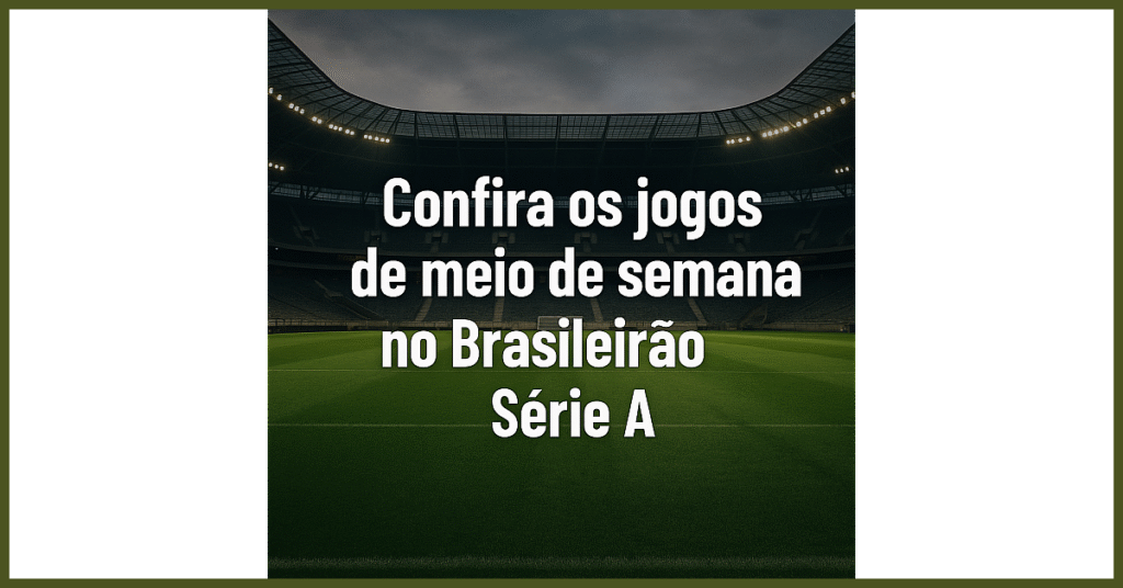 Quais os próximos jogos do Brasileirão Série A? Veja os 6 confrontos imperdíveis desta semana