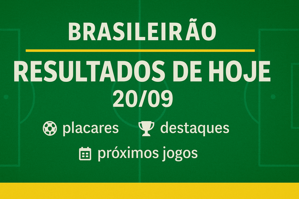Jogos de hoje no Brasileirão (20/09): resultados, destaques e o que essa rodada mudou