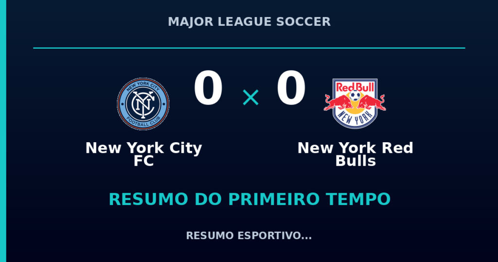 New York City FC 0 x 0 New York Red Bulls: resumo do primeiro tempo