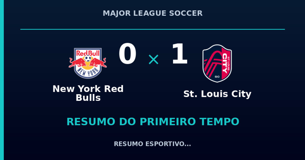 New York Red Bulls 0 x 1 St. Louis City: como foi o primeiro tempo