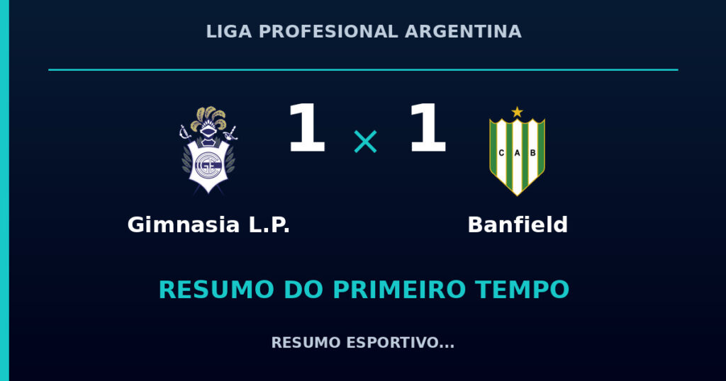 Gimnasia L.P. 1 x 1 Banfield: resumo do primeiro tempo
