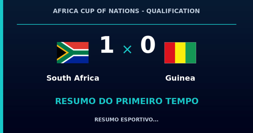 South Africa 1 x 0 Guinea: como foi o primeiro tempo