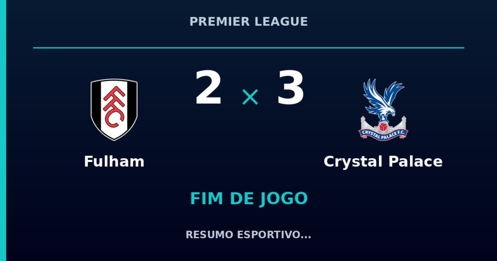 Fulham 2 x 3 Crystal Palace: resumo e números da partida