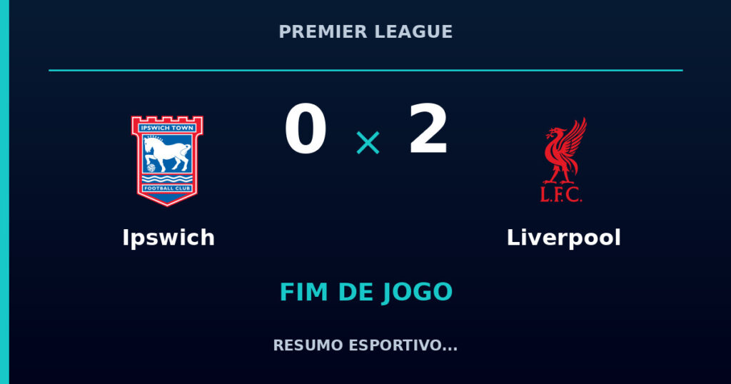 Ipswich 0 x 2 Liverpool: resumo e números da partida
