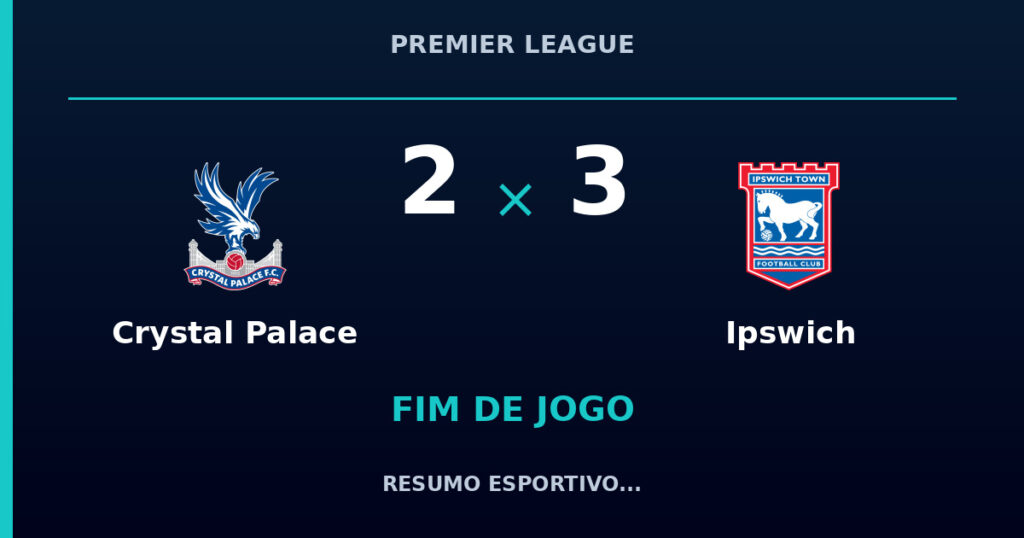 Crystal Palace 2 x 3 Ipswich: resumo e números da partida