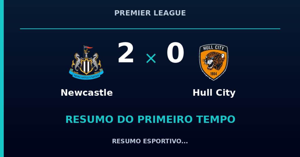 Newcastle 2 x 0 Hull City: resumo do primeiro tempo
