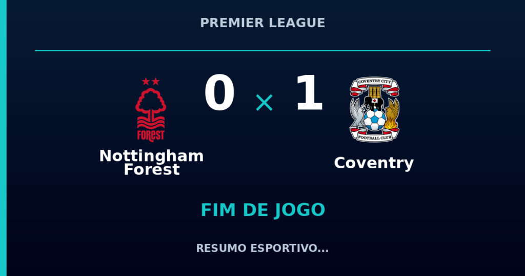Nottingham Forest 0 x 1 Coventry: resumo e números da partida