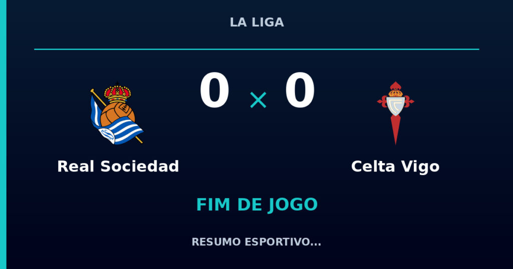 Real Sociedad 0 x 0 Celta Vigo: resumo e números da partida