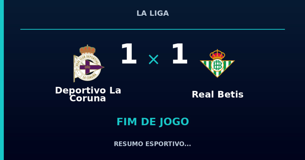 Deportivo La Coruna 1 x 1 Real Betis: resumo e números da partida