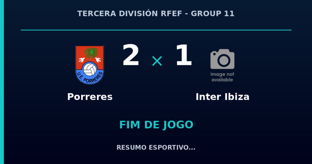 Porreres 2 x 1 Inter Ibiza: resumo e números da partida