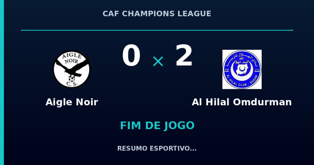 Aigle Noir 0 x 2 Al Hilal Omdurman: resumo e números da partida