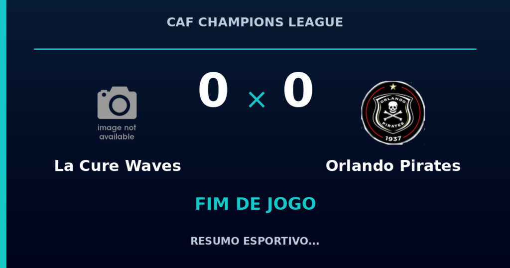 La Cure Waves 0 x 0 Orlando Pirates: resumo e números da partida