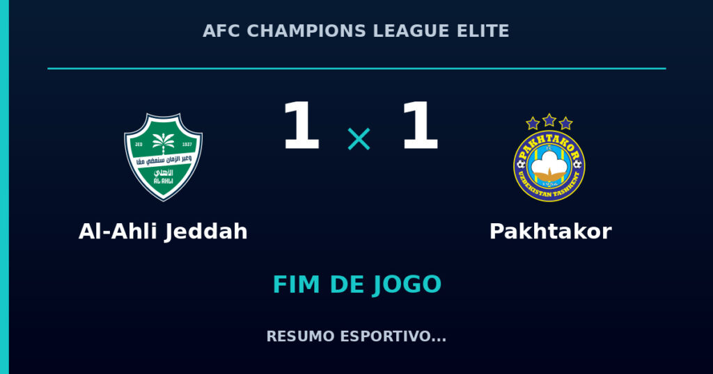 Al-Ahli Jeddah 1 x 1 Pakhtakor: resumo e números da partida