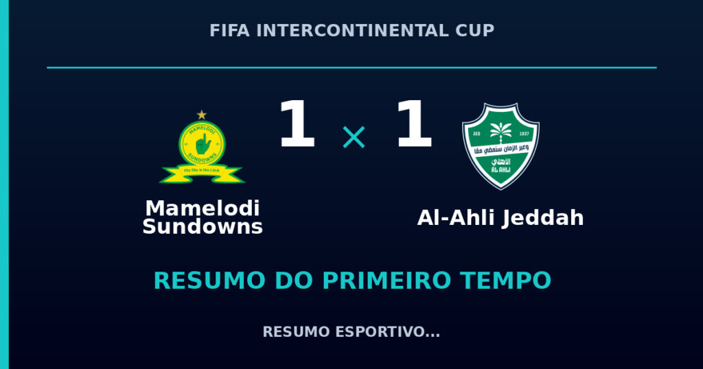 Mamelodi Sundowns 1 x 1 Al-Ahli Jeddah: resumo do primeiro tempo
