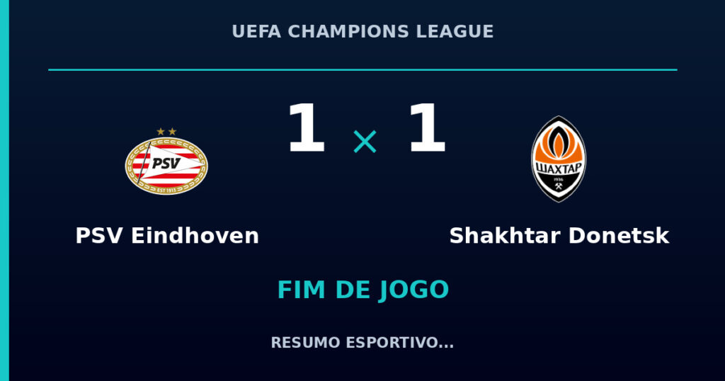 PSV Eindhoven 1 x 1 Shakhtar Donetsk: resumo e números da partida
