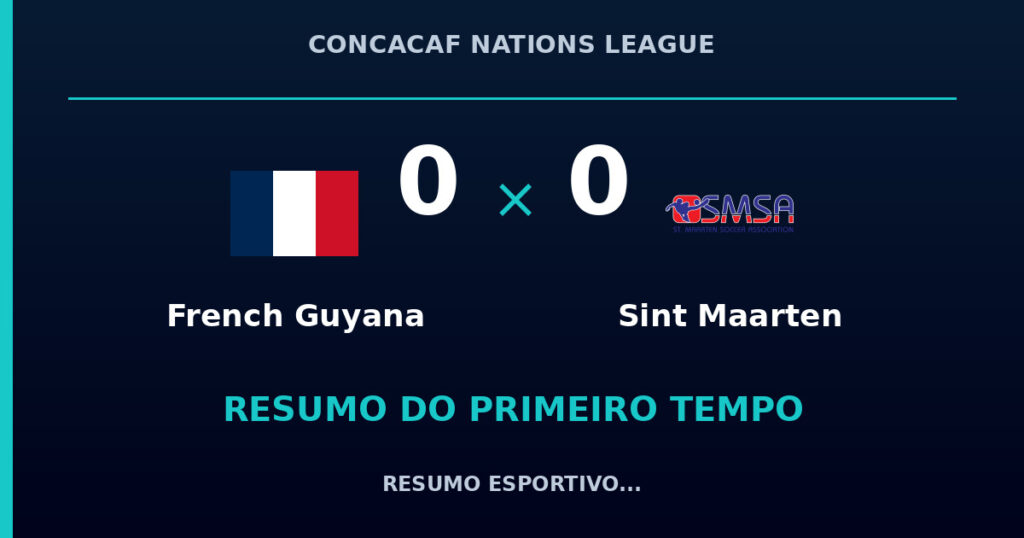 French Guyana 0 x 0 Sint Maarten: como foi o primeiro tempo