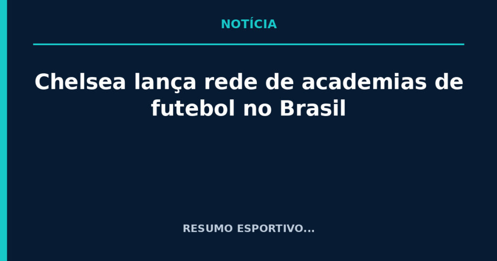 Chelsea lança rede de academias de futebol no Brasil
