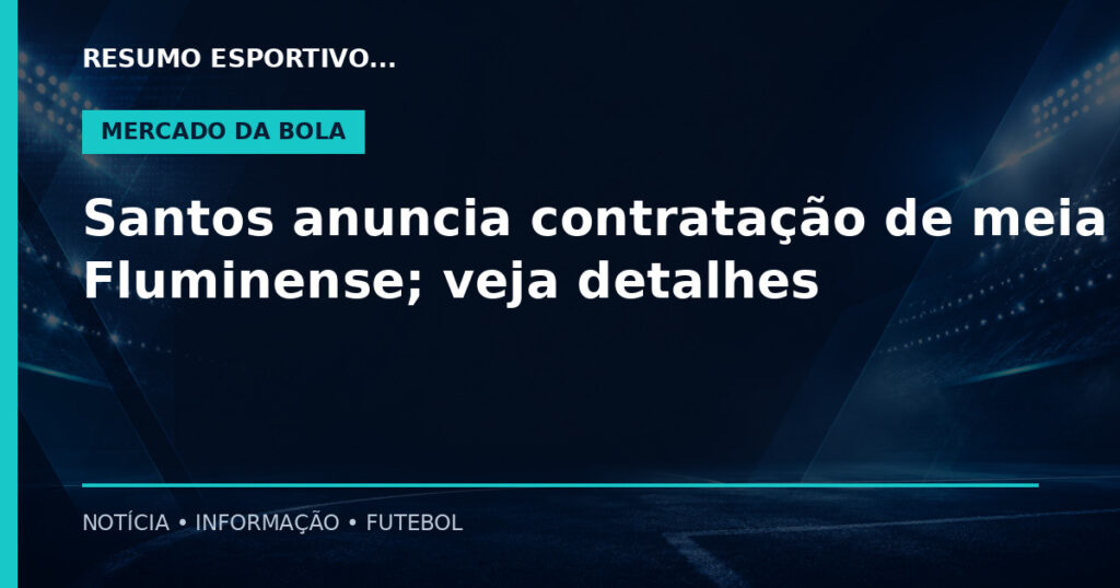 Santos anuncia contratação de meia do Fluminense; veja detalhes
