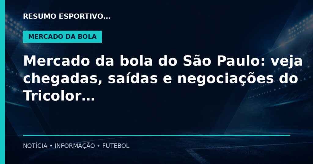 Mercado da bola do São Paulo: veja chegadas, saídas e negociações do Tricolor