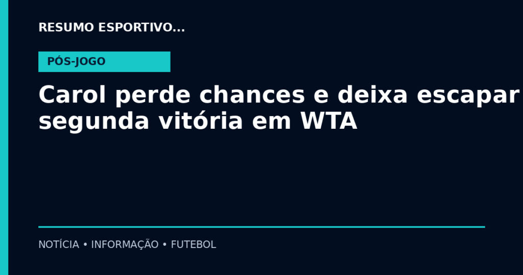 Carol perde chances e deixa escapar sua segunda vitória em WTA