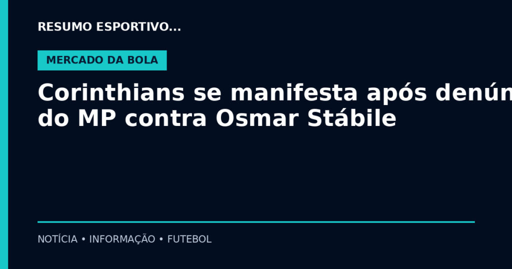 Corinthians se manifesta após denúncia do MP contra Osmar Stábile