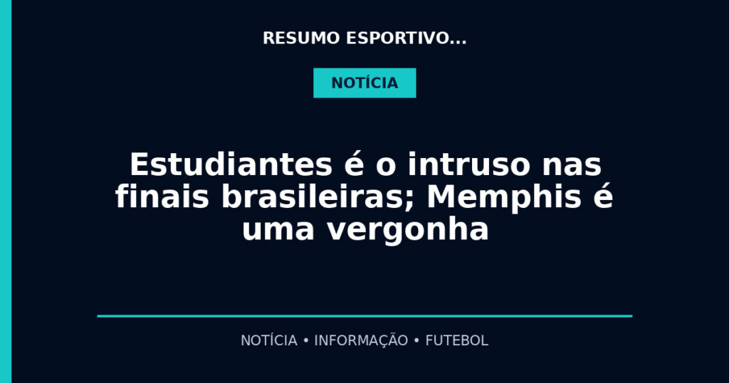 Estudiantes é o intruso nas finais brasileiras; Memphis é uma vergonha