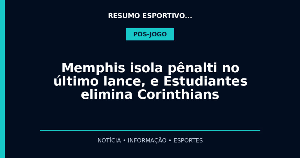 Memphis isola pênalti no último lance, e Estudiantes elimina Corinthians