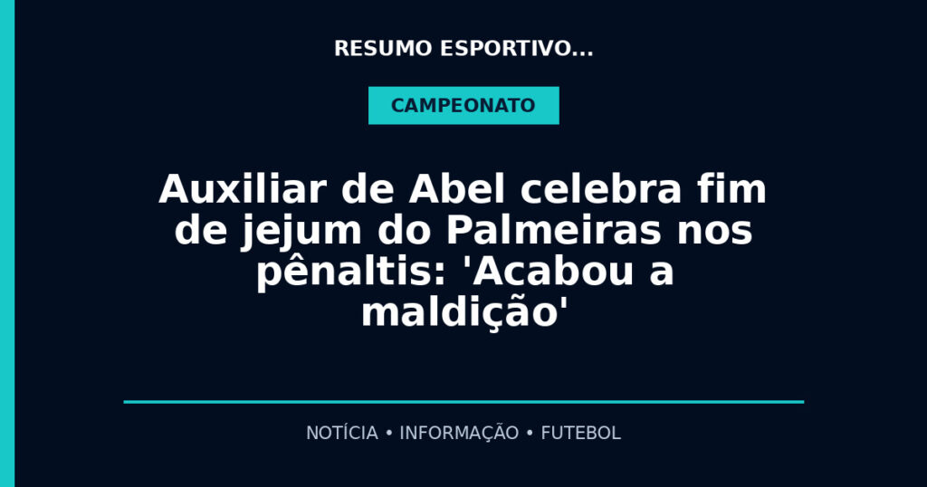 Auxiliar de Abel celebra fim de jejum do Palmeiras nos pênaltis: 'Acabou a maldição'
