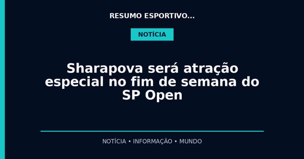 Sharapova será atração especial no fim de semana do SP Open