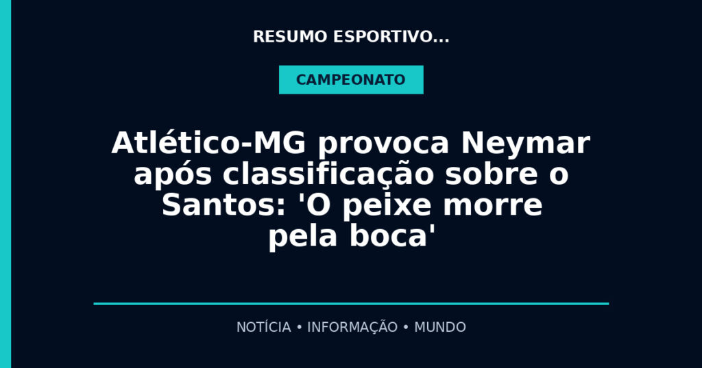 Atlético-MG provoca Neymar após classificação sobre o Santos: 'O peixe morre pela boca'