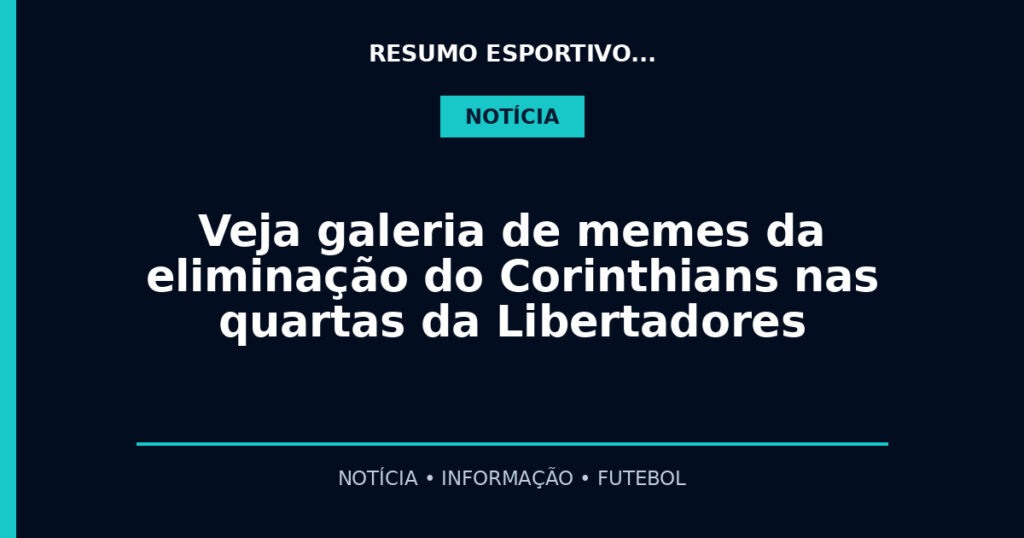 Veja galeria de memes da eliminação do Corinthians nas quartas da Libertadores