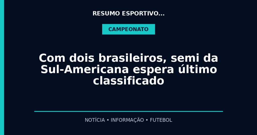 Com dois brasileiros, semi da Sul-Americana espera último classificado
