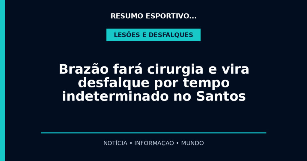 Brazão fará cirurgia e vira desfalque por tempo indeterminado no Santos