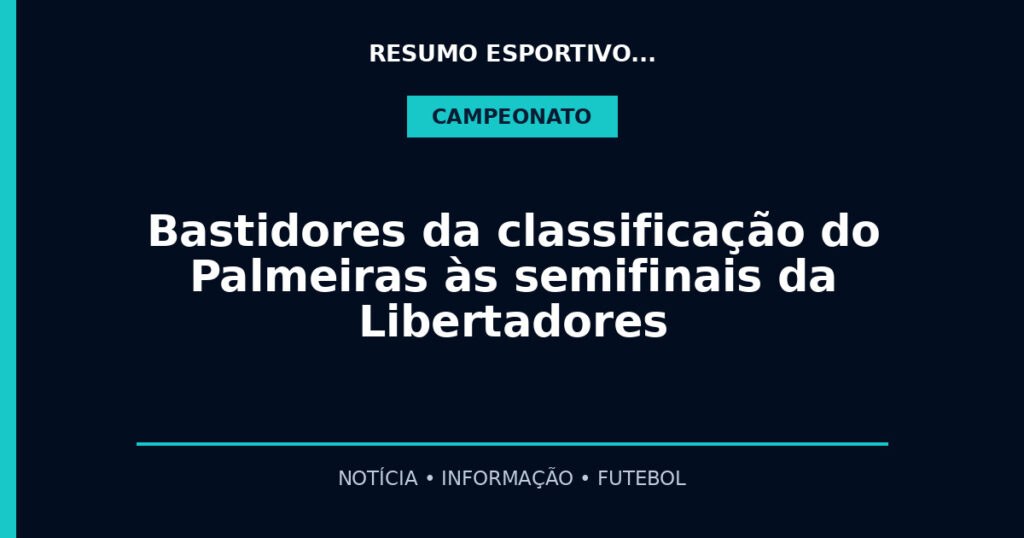 Bastidores da classificação do Palmeiras às semifinais da Libertadores