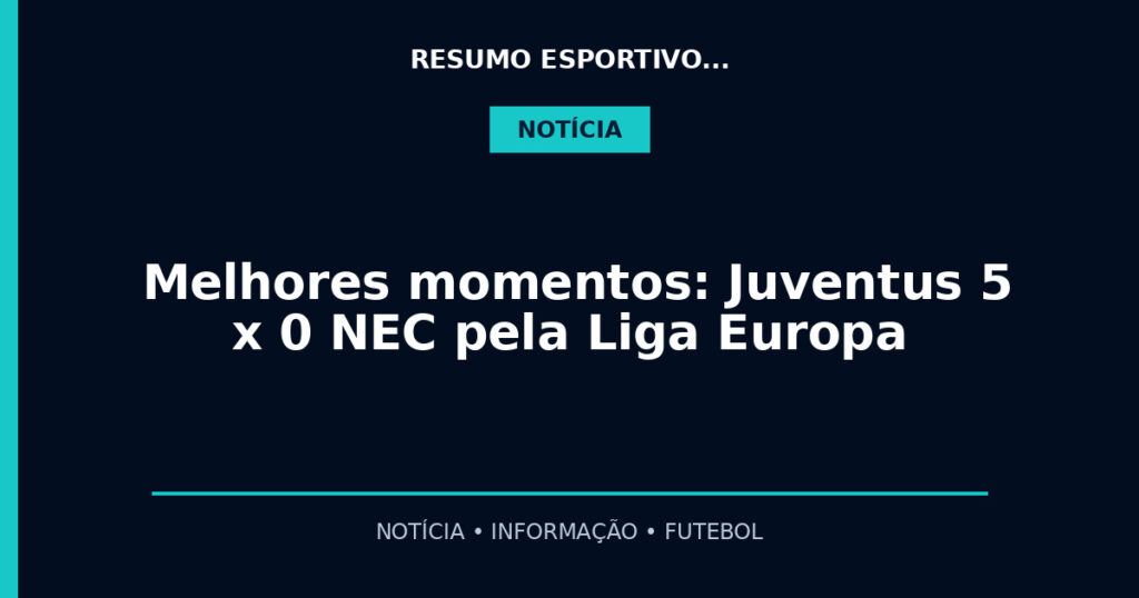 Melhores momentos: Juventus 5 x 0 NEC pela Liga Europa