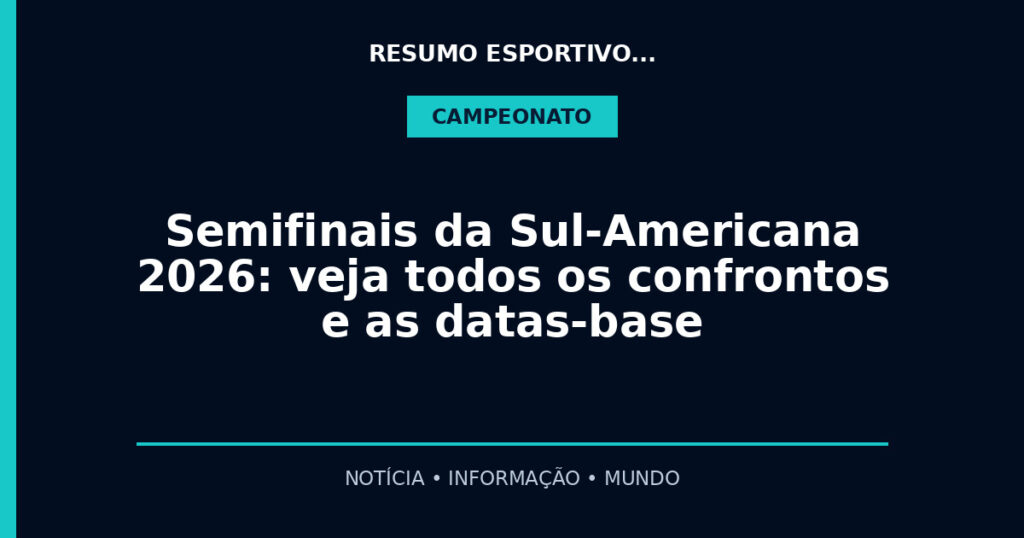 Semifinais da Sul-Americana 2026: veja todos os confrontos e as datas-base