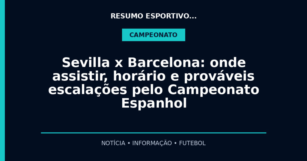 Sevilla x Barcelona: onde assistir, horário e prováveis escalações pelo Campeonato Espanhol