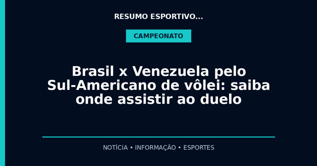 Brasil x Venezuela pelo Sul-Americano de vôlei: saiba onde assistir ao duelo