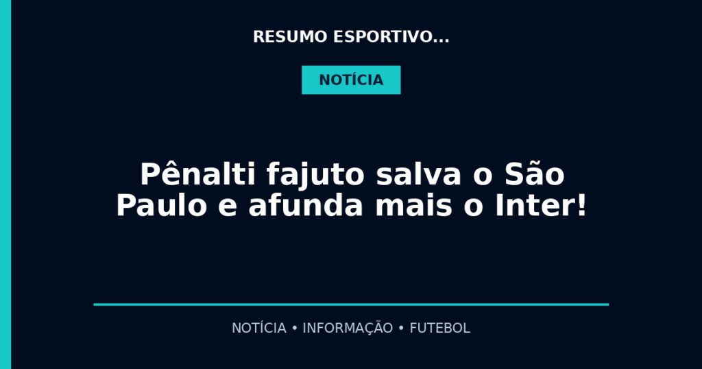 Pênalti fajuto salva o São Paulo e afunda mais o Inter!