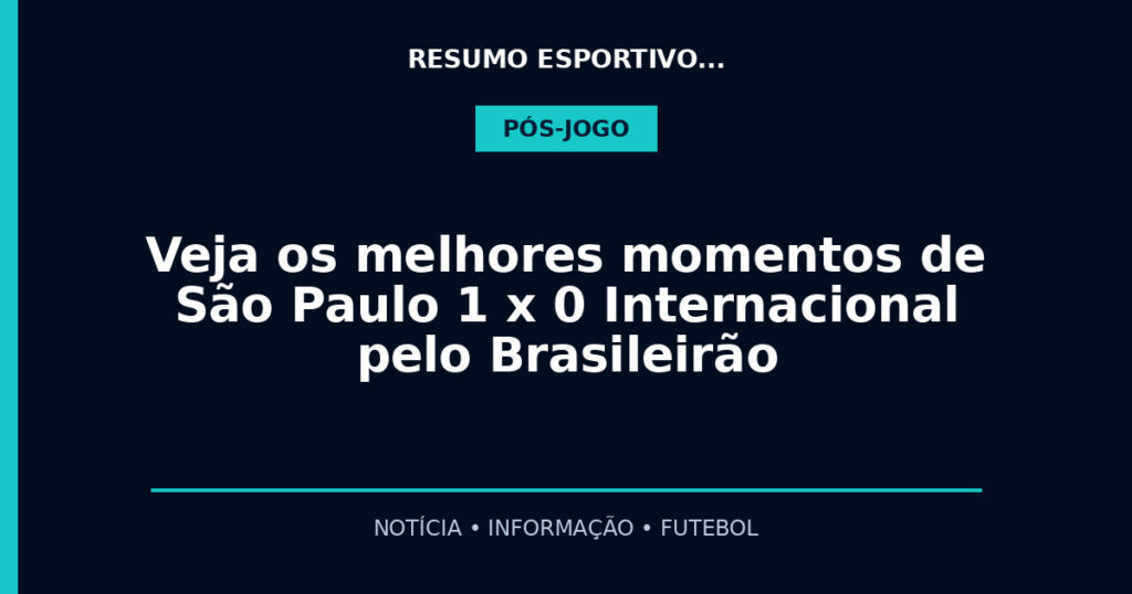 Veja os melhores momentos de São Paulo 1 x 0 Internacional pelo Brasileirão