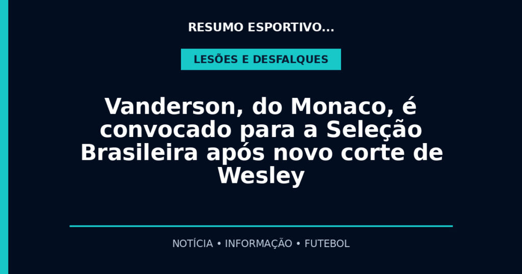 Vanderson, do Monaco, é convocado para a Seleção Brasileira após novo corte de Wesley