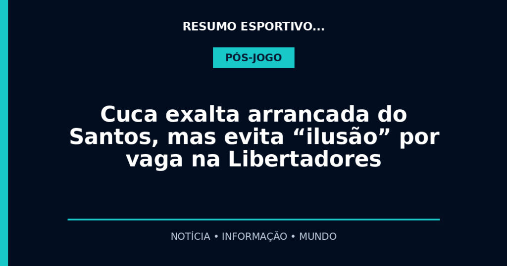 Cuca exalta arrancada do Santos, mas evita “ilusão” por vaga na Libertadores